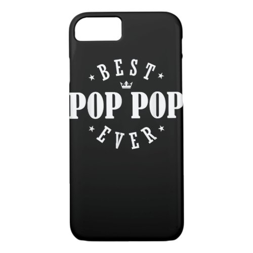 Best Pop Pop Ever Design _ Pop Pop  iPhone 87 Case