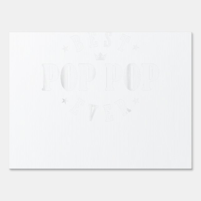Best Pop Pop Ever Design - Pop Pop  Sign (Front)