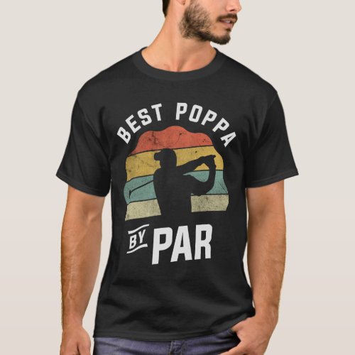 Best Poppa By Par Golf Golfer Golfing Fathers Day T_Shirt