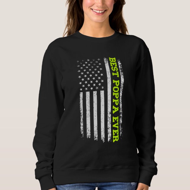 Best Poppa Ever 4th Of July American Flag USA Patr Sweatshirt (Front)
