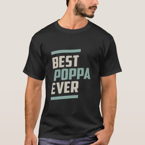 Best Poppa Ever  T_Shirt