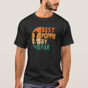 Best Poppie By Par Golf Father s Day Golfing T-Shirt