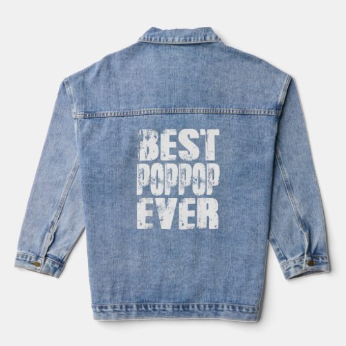 Best Poppop Ever Funny Grandpa  Papa  Fathers Day Denim Jacket