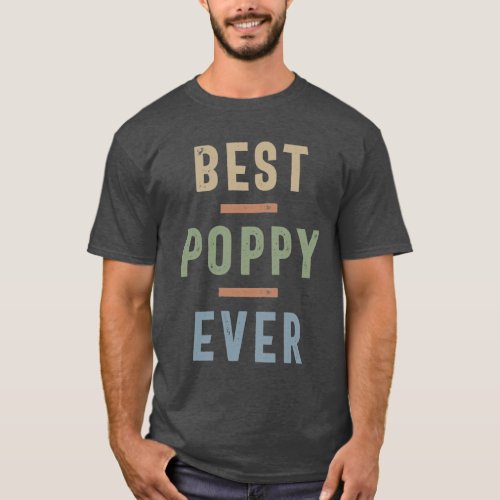 Best Poppy Ever  Fathers Day and Grandparents Day T_Shirt