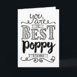 Best Poppy in the World Birthday Card<br><div class="desc">Wish your Poppy a Happy Birthday this unique hand-lettering style typography design with the message,  "You are the best Poppy in the world." Inside has this message but can be customized to fit your personal need: It's true. We love you so much,  Poppy! HAPPY BIRTHDAY!</div>