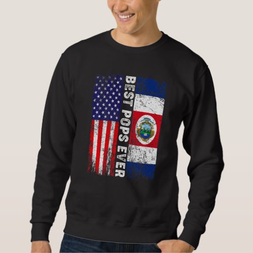 Best Pops Ever  Fathers Day Costa Rica Us Flag Sweatshirt