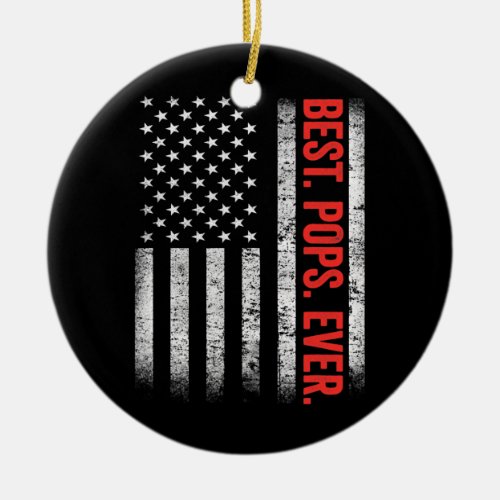 Best Pops Ever US American Flag Gifts Fathers Ceramic Ornament
