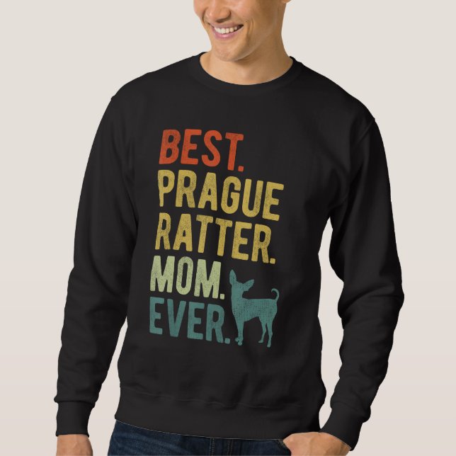 Best Prague Ratter Mom Ever Dog Mother s Day Sweatshirt (Front)