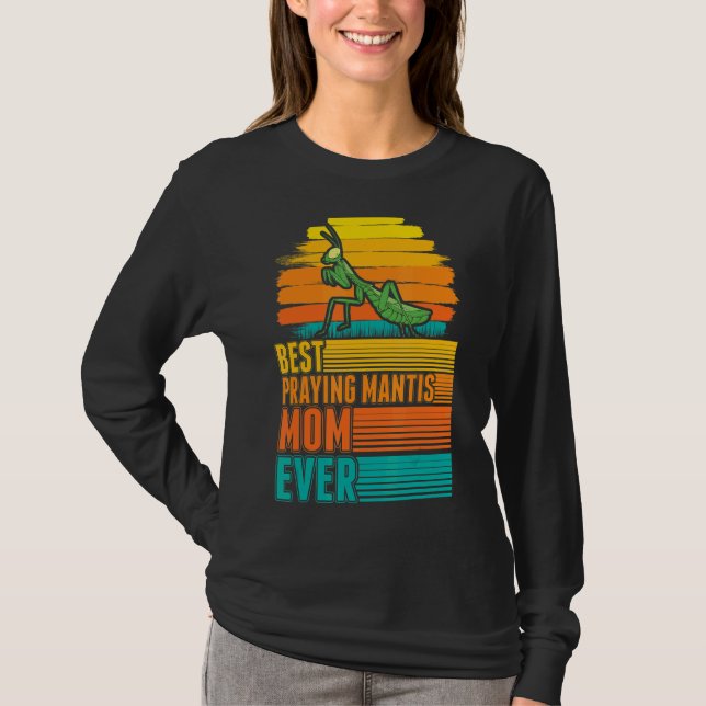 Best Praying Mantis Mom Ever T-Shirt (Front)