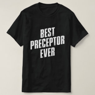 Best Preceptor Ever Preceptor Appreciation Week T-Shirt