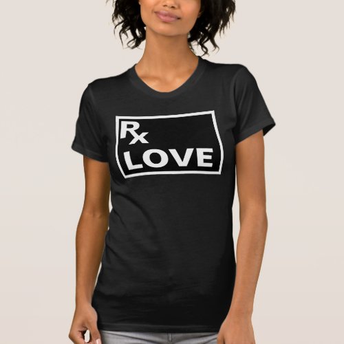 BEST Prescription _ RX LOVE _ T_Shirt