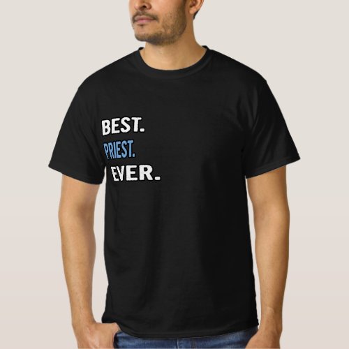 Best Priest Ever _ Birthday Gift Idea T_Shirt