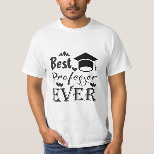 Best Professor Ever gift for the professor  T_Shirt