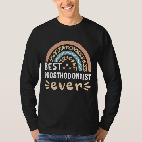 Best Prosthodontist ever Leopard Rainbow Gift Mom T_Shirt
