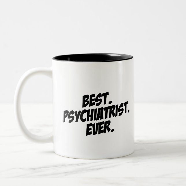 Best Psychiatrist Ever Two-Tone Coffee Mug (Left)