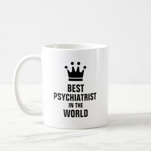 Best Psychiatrist in the world Coffee Mug