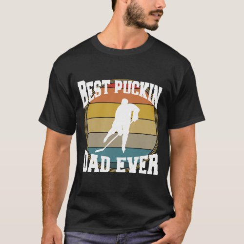 Best Puckin Dad Ever Hockey Dad T_Shirt