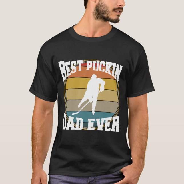 Best Puckin Dad Ever Hockey Dad T-Shirt (Front)