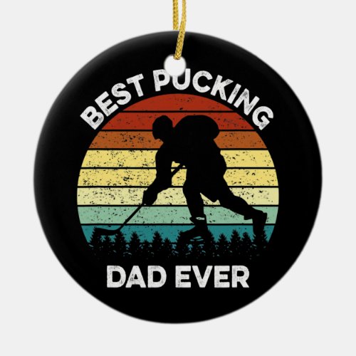 Best Pucking Dad Ever Funny Fathers Day Hockey Ceramic Ornament