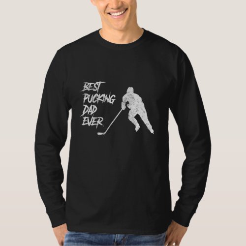 Best Pucking Dad Ever Hockey Fathers Day Gift T T_Shirt