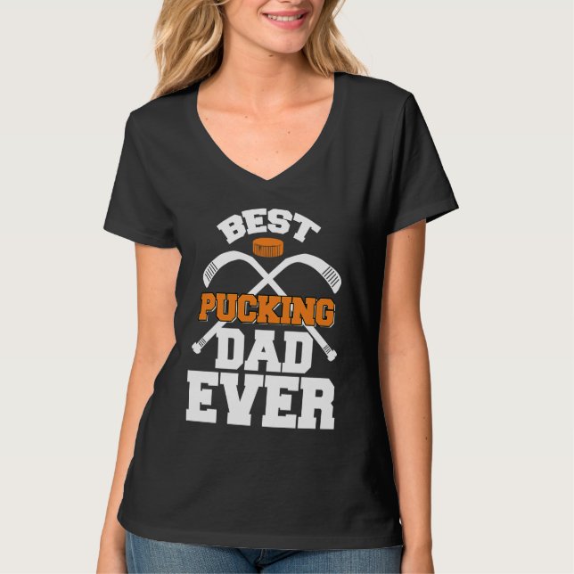 Best Pucking Dad Ever Hockey Sports T-Shirt (Front)