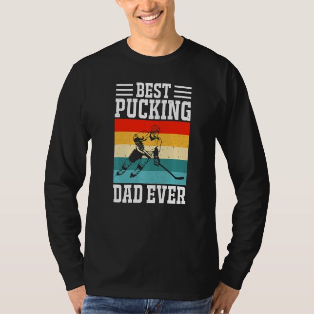 Best Pucking Dad Ever Ice Hockey Father Hockey Pla T-Shirt (Front)
