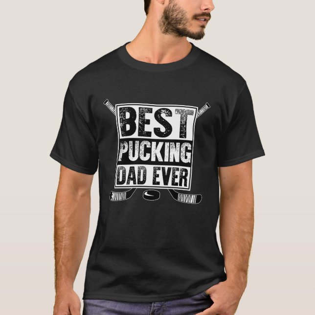 Best Pucking Dad Ice Hockey Fathers Day Men Husban T-Shirt (Front)