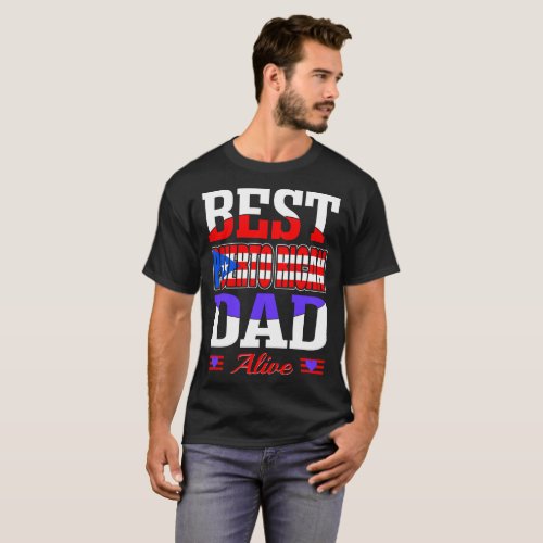 Best Puerto Rican Dad Alive Fathers Day Gift Shirt