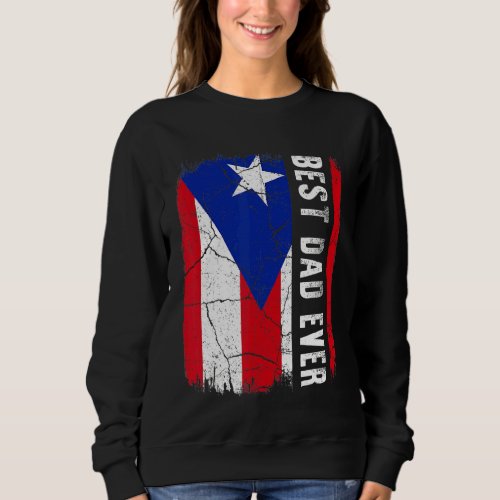 Best Puerto Rican Dad Ever Puerto Rico Daddy Fathe Sweatshirt