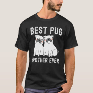 Best Pug brother Ever Father Day T-Shirt