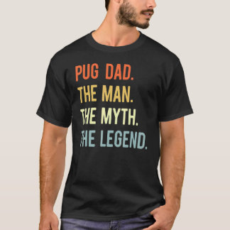 Best Pug Dad  Dog Animal  Cute Man Myth Legend T-Shirt