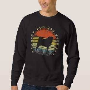 Best Pug Dad Ever Dog   Pug Pet Owner Pappy Daddy  Sweatshirt