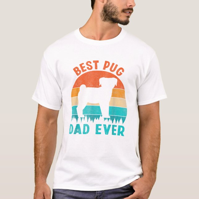 Best Pug Dad Ever Funny Gifts Dog T-Shirt (Front)