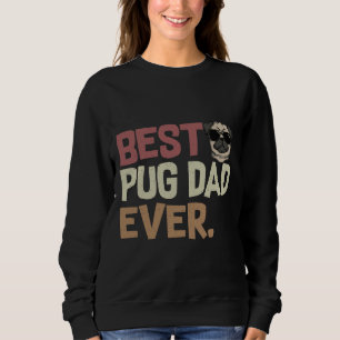 Best Pug Dad Ever Funny Pug Dog Owner Classic T-Sh Sweatshirt