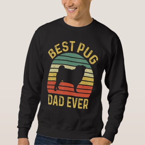 Best Pug Dad Ever Funny Pug Dog Owner Sweatshirt