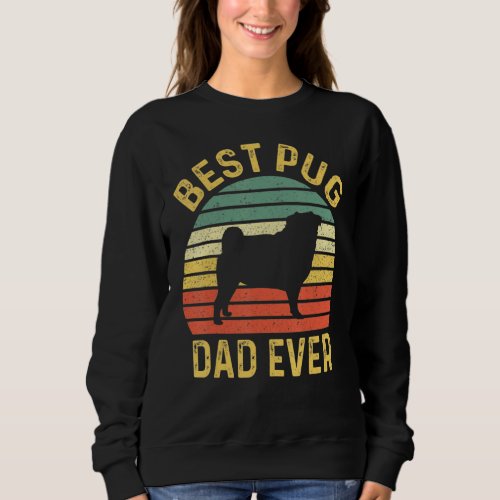 Best Pug Dad Ever Funny Pug Dog Owner Sweatshirt