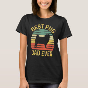 Best Pug Dad Ever Funny Pug Dog Owner T-Shirt