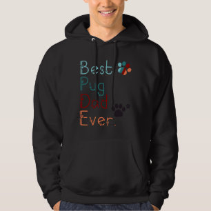 BEST PUG DAD EVER i love you PUG gift FOR DAD PUG Hoodie