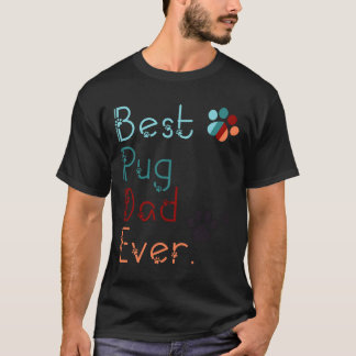 BEST PUG DAD EVER i love you PUG gift FOR DAD PUG  T-Shirt