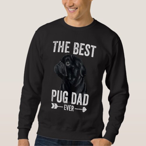 Best Pug Dad Ever Men Dog Dad Cute Black Pug Sweatshirt