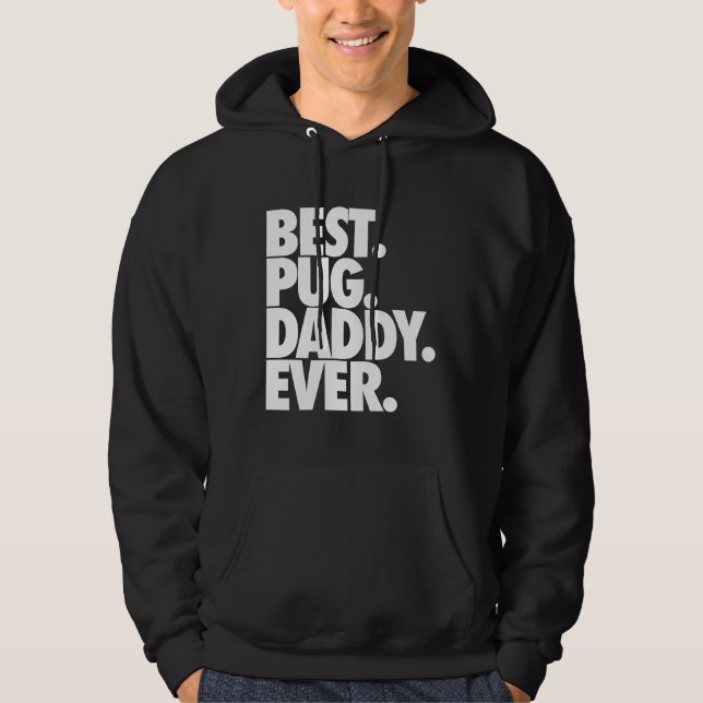 Best Pug Daddy Ever - Dog Pug Father Gift Classic  Hoodie (Front)