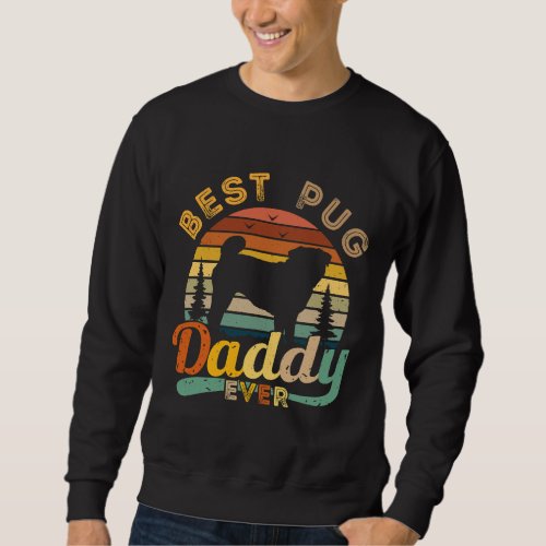 Best Pug Daddy Ever Retro Vintage Classic T_Shirt  Sweatshirt