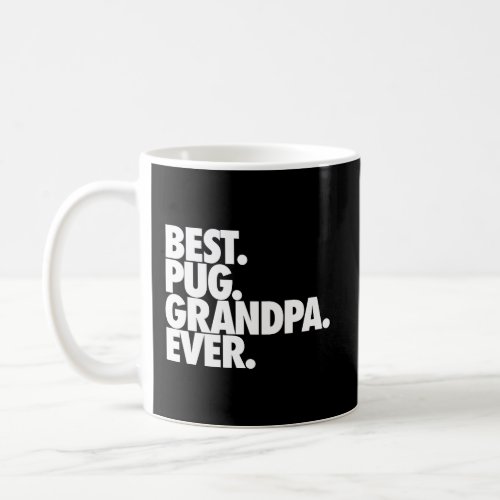 Best Pug Grandpa Ever Pug Grandpa Dog Gift Coffee Mug