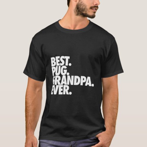 Best Pug Grandpa Ever Pug Grandpa Dog Gift T_Shirt