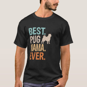 Best Pug Mama Ever Dog Lover Grandma Funny Retro T-Shirt