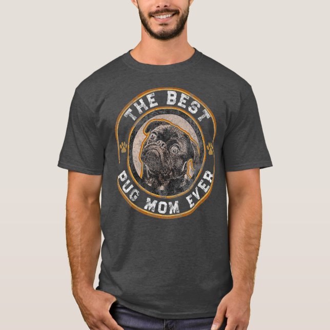 Best Pug Mom Ever Black Pugs Owner Mother Dog T-Shirt (Front)