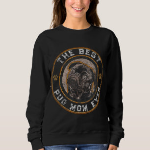Best Pug Mom Ever Black Pugs Owner Mother Vintage  Sweatshirt