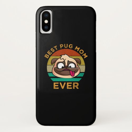 Best Pug Mom Ever iPhone X Case