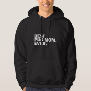 Best Pug Mom Ever. Classic T-Shirt 422 Hoodie