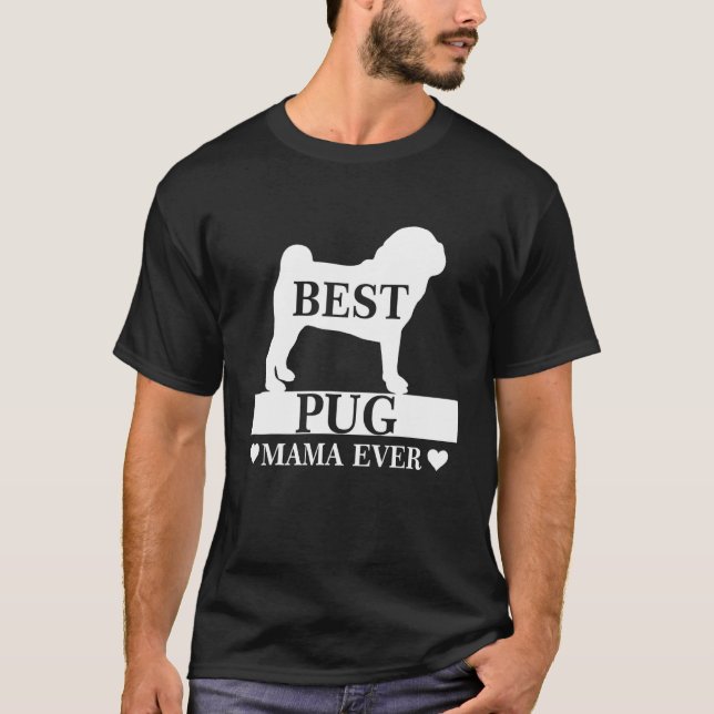 Best Pug Mom Ever Dog Mom Mother's Day Costume Wom T-Shirt (Front)